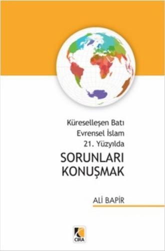 Küreselleşen Batı Evrensel İslam 21. Yüzyılda Sorunları Konuşmak | Kit