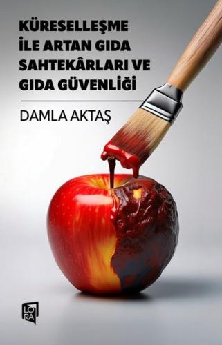 Küreselleşme İle Artan Gıda Sahtekarları ve Gıda Güvenliği