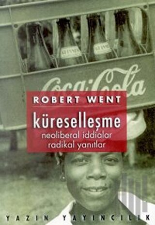 Küreselleşme Neoliberal İddialar Radikal Yanıtlar