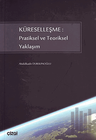 Küreselleşme: Pratiksel ve Teoriksel Yaklaşım