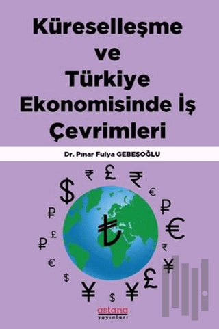 Küreselleşme ve Türkiye Ekonomisinde İş Çevrimleri