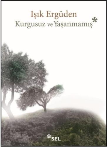 Kurgusuz ve Yaşanmamış