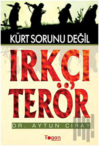 Irkçı Terör - Kürt Sorunu Değil