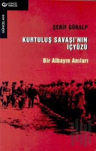 Kurtuluş Savaşı’nın İçyüzü Bir Albayın Anıları