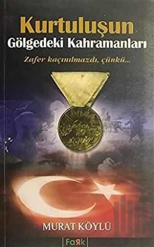Kurtuluşun Gölgedeki Kahramanları