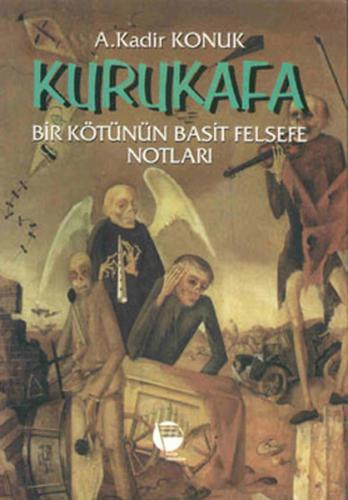 Kurukafa/ Bir Kötünün Basit Felsefe Notları