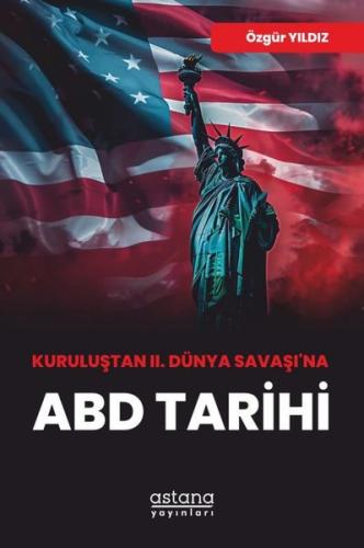 Kuruluştan 2. Dünya Savaşı'na ABD Tarihi