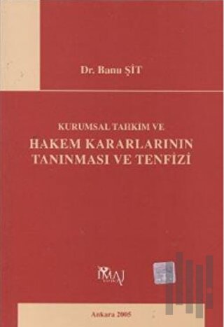 Kurumsal Tahkim ve Hakem Kararlarının Tanınması ve Tenfizi