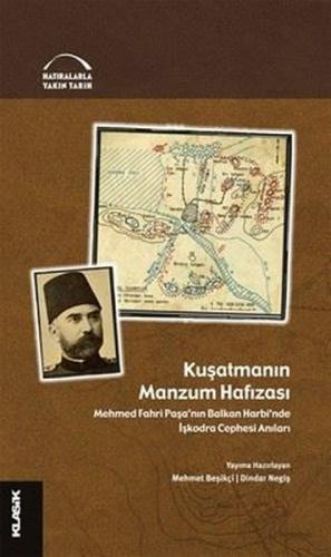 Kuşatmanın Hafızası - Mehmed Fahri Paşa'nın Balkan Harbi'nde İşkodra C