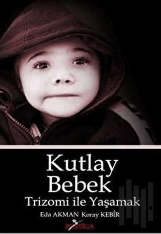 Kutlay Bebek - Trizomi İle Yaşamak