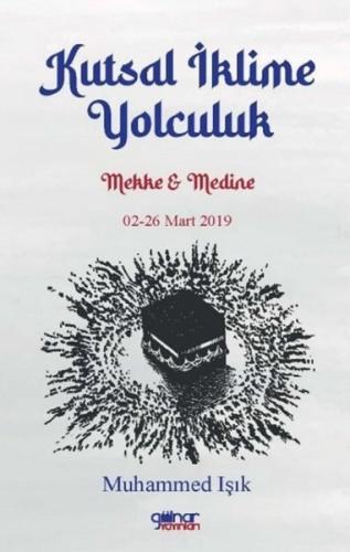 Kutsal İklime Yolculuk: Mekke ve Medine 02 - 26 Mart 2019