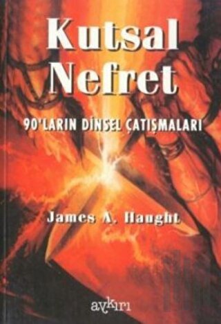 Kutsal Nefret 90’ların Dinsel Çatışmaları