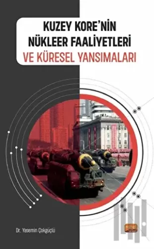 Kuzey Kore’nin Nükleer Faaliyetleri ve Küresel Yansımaları