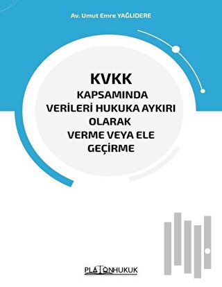 KVKK Kapsamında Verileri Hukuka Aykırı Olarak Verme veya Ele Geçirme