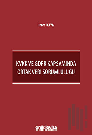 KVKK ve GDPR Kapsamında Ortak Veri Sorumluluğu