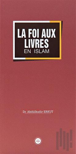 La Foi Aux Livres En Islam (İslamda Kitaplara İman) Fransızca | Kitap 