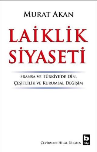 Laiklik Siyaseti: Fransa ve Türkiyede Din-Çeşitlilik ve Kurumsal Değişim