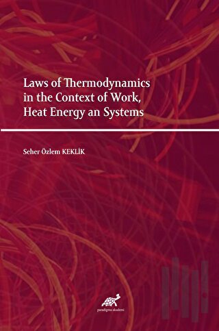 Laws of Thermodynamics in the Context of Work, Heat Energy an Systems