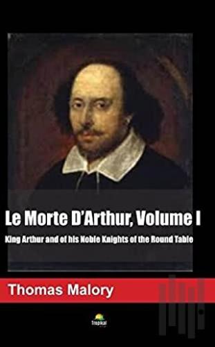 Le Morte D'Arthur Volume I