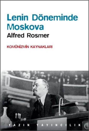 Lenin Döneminde Moskova - Komünizmin Kaynakları | Kitap Ambarı