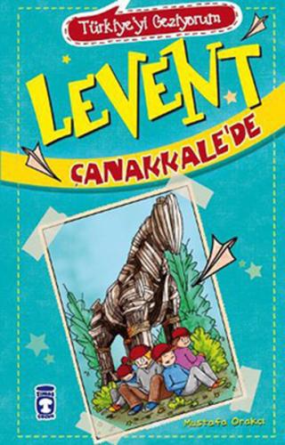 Levent Türkiye'yi Geziyorum - 01 Levent Çanakkale’de | Kitap Ambarı