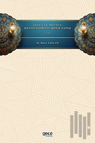 Leyla ve Mecnun Mesnevilerinin Motif Yapısı - 2.Cilt