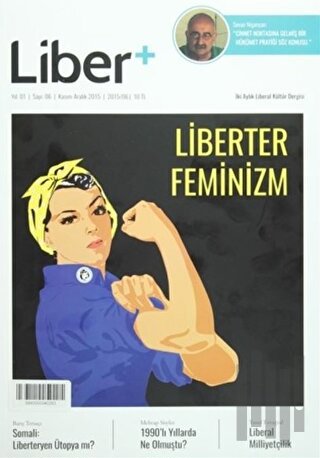 Liber+ İki Aylık Liberal Kültür Dergisi Sayı: 6 Kasım - Aralık 2015