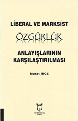 Liberal ve Marksist Özgürlük Anlayışlarının Karşılaştırılması | Kitap 