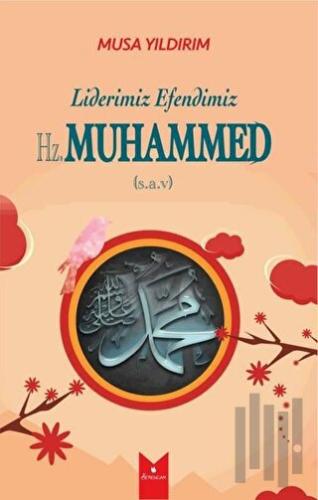 Liderimiz Efendimiz Hz. Muhammed (S.A.V)
