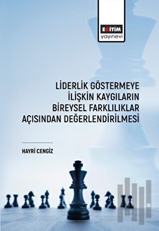 Liderlik Göstermeye İlişkin Kaygıların Bireysel Farklılıklar Açısından Değerlendirilmesi