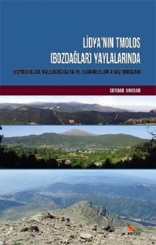 Lidyanın Tmolos-Bozdağlar-Yaylalarında Jeomorfoloji Paleocoğrafya ve Jeoarkeoloji Araştırmaları