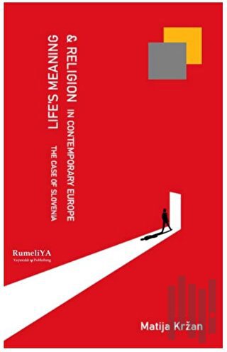 Life’s Meaning and Religion in Contemporary Europe The Case of Sloveni