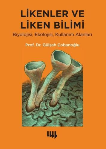 Likenler ve Liken Bilimi: Biyolojisi, Ekolojisi, Kullanım Alanlar | Ki