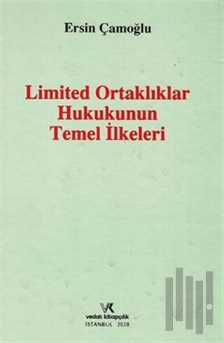 Limited Ortaklıklar Hukukunun Temel İlkeleri (Ciltli)