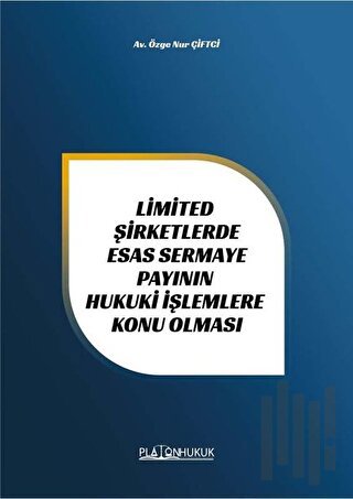Limited Şirketlerde Esas Sermaye Payının Hukuki İşlemlere Konu Olması