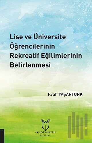 Lise ve Üniversite Öğrencilerinin Rekreatif Eğilimlerinin Belirlenmesi