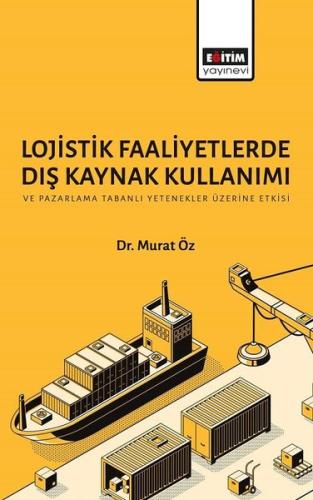 Lojistik Faaliyetlerde Dış Kaynak Kullanımı
