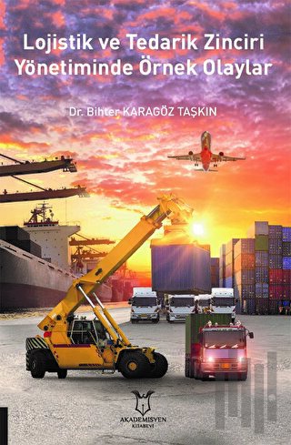 Lojistik ve Tedarik Zinciri Yönetiminde Örnek Olaylar
