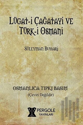 Lügat-i Çağatayi ve Türk-i Osmani (Osmanlıca Tıpkı Basım)