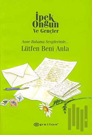 Lütfen Beni Anla Anne Babama Sevgilerimle...