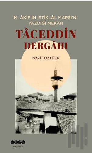 Taceddin Dergahı: M. Akif'in İstiklal Marşı'nı Yazdığı Mekan