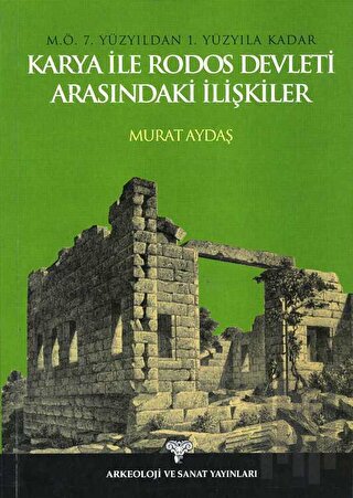 M.Ö. 7. Yüzyıldan 1. Yüzyıla Kadar Karya ile Rodos Devleti Arasındaki İlişkiler