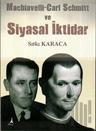 Machiavelli-Carl Schmitt ve Siyasal İktidar
