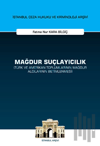 Mağdur Suçlayıcılık (Türk ve Amerikan Toplumlarının Mağdur Algılarının Betimlenmesi) (Ciltli)