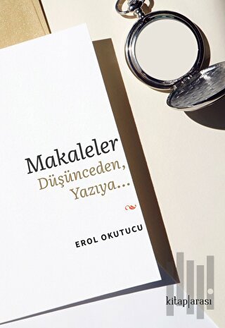 Makaleler Düşünceden, Yazıya…