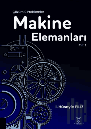 Makine Elemanları Çözümlü Problemler Cilt 1