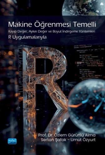Makine Öğrenmesi Temelli - Kayıp Değer ve Boyut İndirgeme Yöntemleri - R Uygulamalarıyla