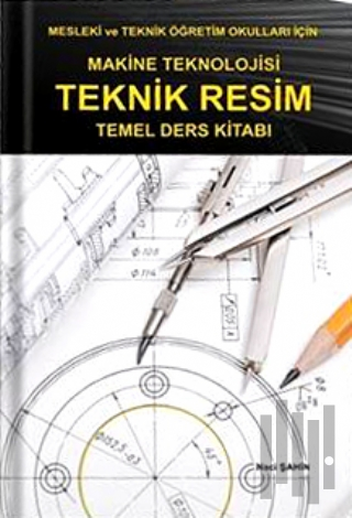 Makine Teknolojisi Teknik Resim Temel Ders Kitabı