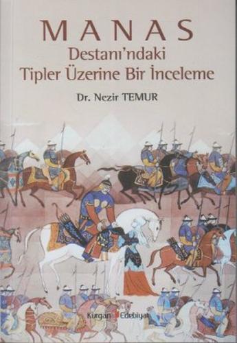 Manas Destanı’ndaki Tipler Üzerine Bir İnceleme | Kitap Ambarı