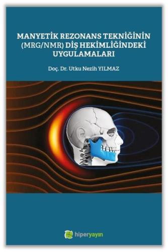 Manyetik Rezonans Tekniğinin (MRG - NMR) Diş Hekimliğindeki Uygulamaları